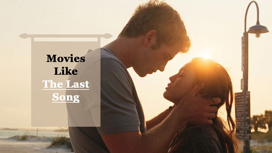 Movies Like The Last Song (Romantic Movies To Watch )